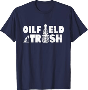 Oil Rig Oil Field Trash Oildrilling Man Oilfield Worker T-Shirt - T-Shirt | Navy