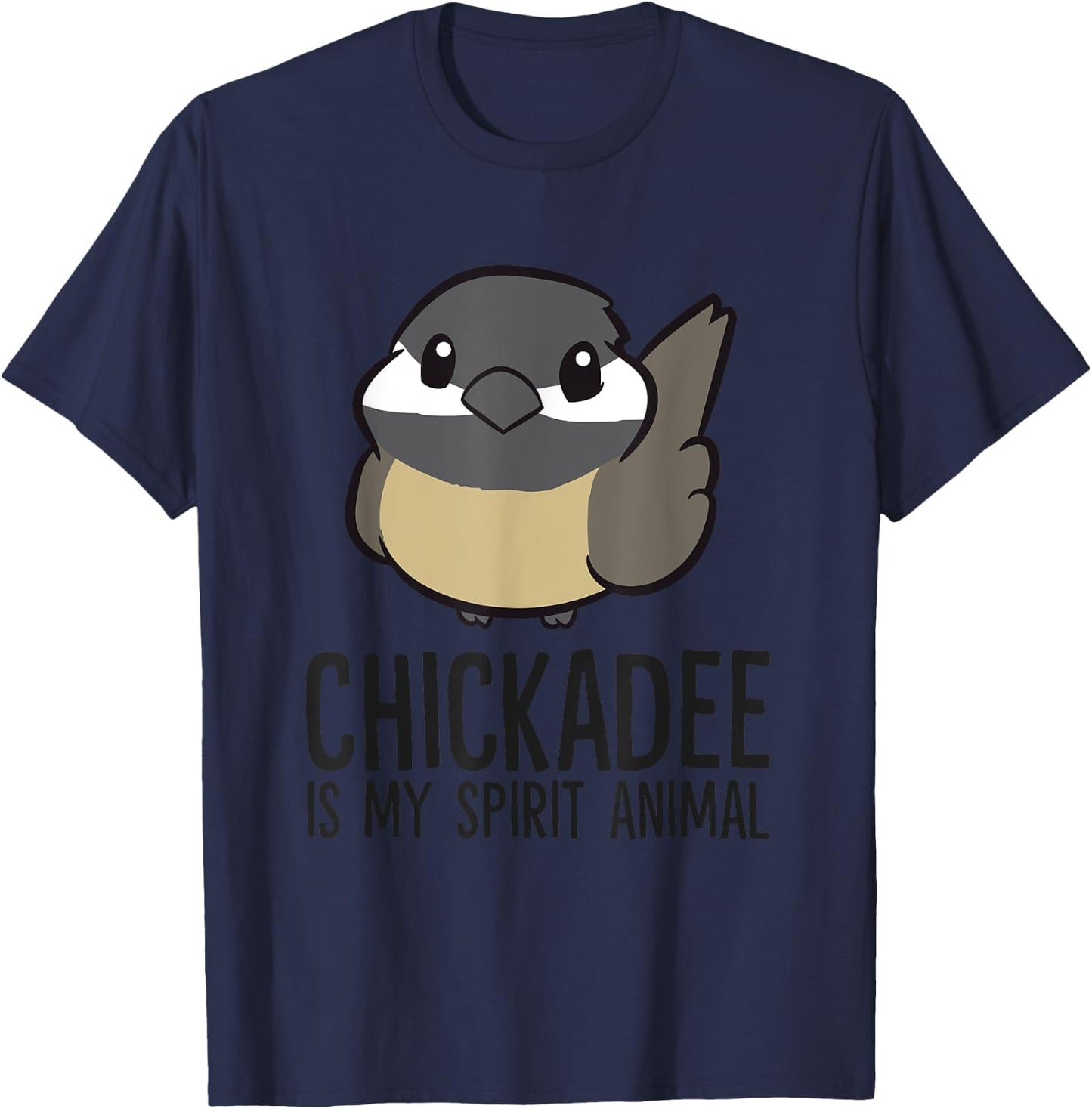 Chickadee Is My Spirit Animal Funny Chickadee T-Shirt - T-Shirt | Navy
