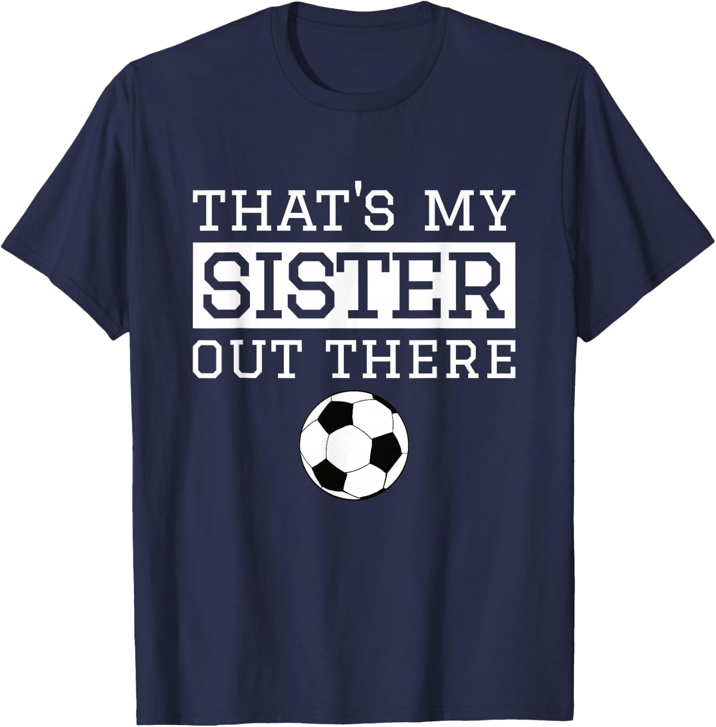 Brother Soccer Gift 'That's My Sister' Soccer Brother T-Shirt - T-Shirt | Navy