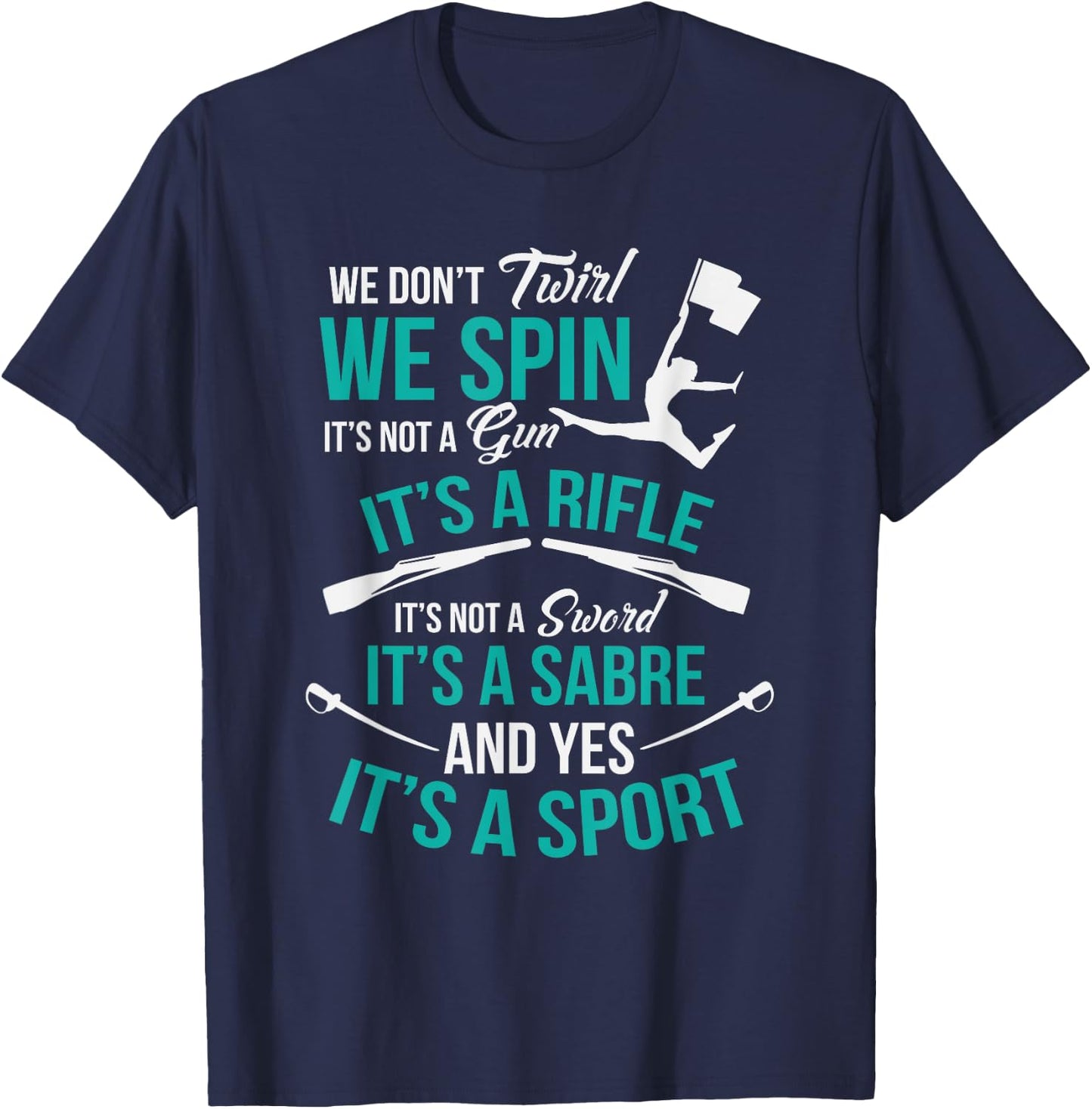 We Don't Twirl We Spin Cute Color Guard Flag Team T-Shirt - T-Shirt | Navy