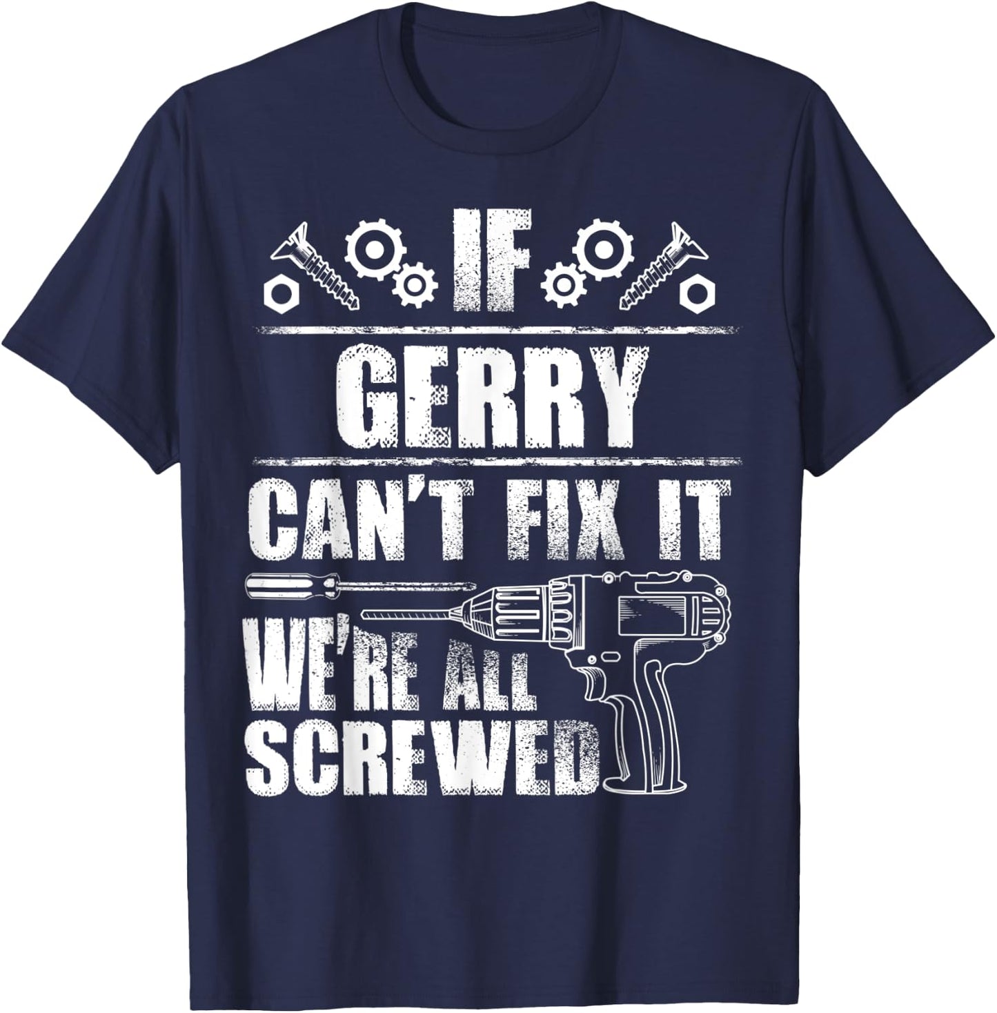 GERRY Gift Name Fix It Funny Birthday Personalized Dad Idea T-Shirt - T-Shirt | Navy