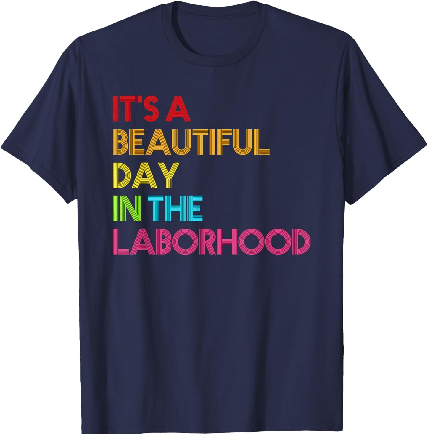 It's a Beautiful Day In The Laborhood Gift Nurse Week T-Shirt - T-Shirt | Navy