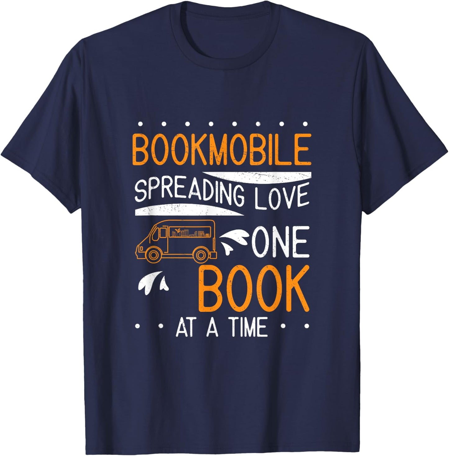 Cool Bookmobile Librarian Spreading Love, One Book At A Time T-Shirt - T-Shirt | Navy