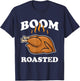 Boom Roasted Happy Thanksgiving Funny Turkey Gift T-Shirt - T-Shirt | Navy