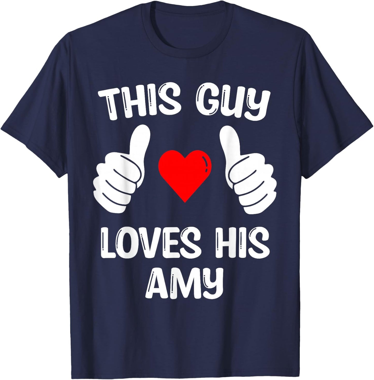 This guy loves his girlfriend Amy's Valentine's Day T-Shirt - T-Shirt | Navy
