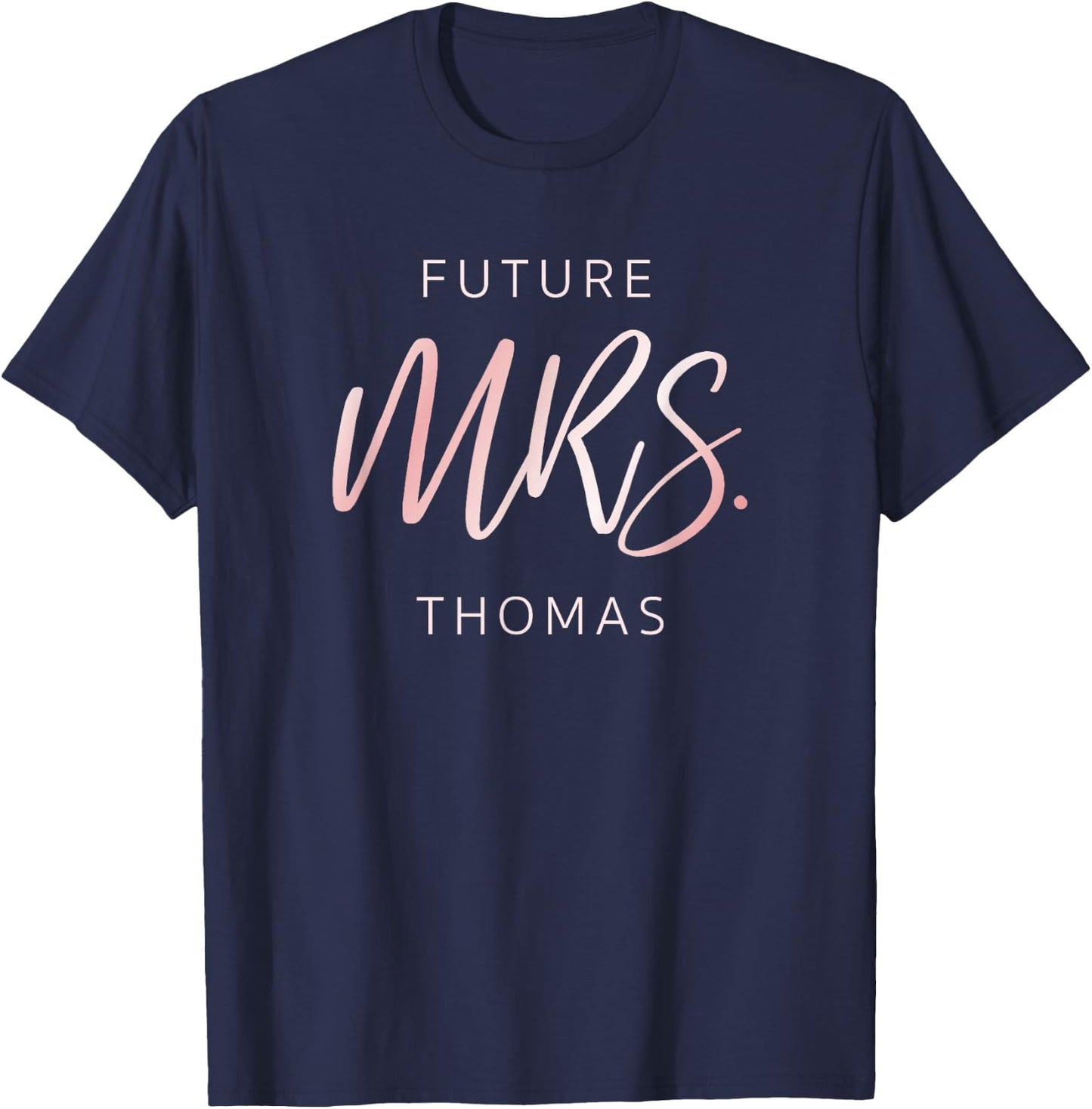 Soon To Be Future Mrs Thomas Fiancé Engagement T-Shirt - T-Shirt | Navy