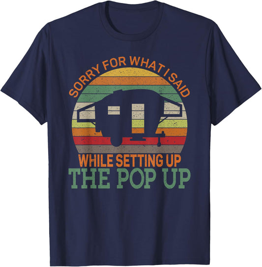 Camping Pop Up Camper Retro Vintage Sorry for What I Said T-Shirt - T-Shirt | Navy