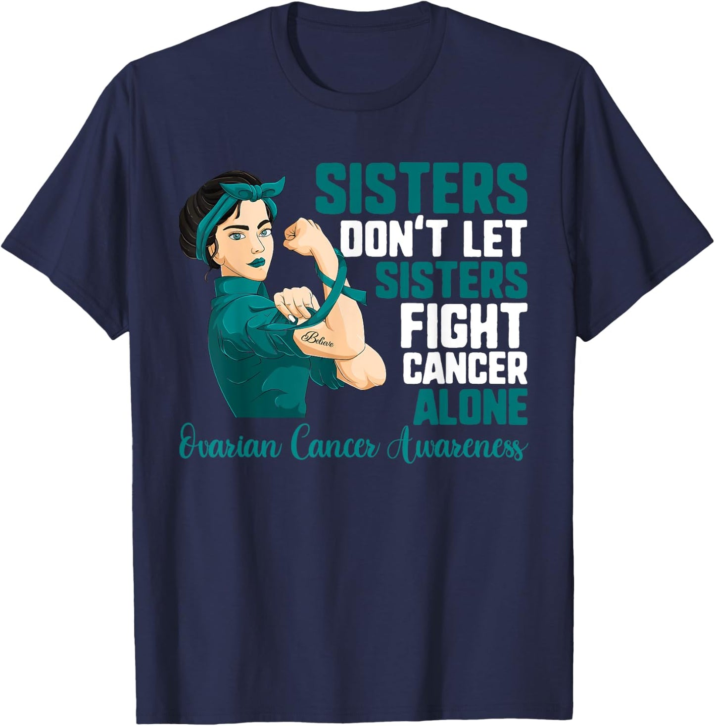 Sisters Don't Fight Cancer Alone Shirt Ovarian Cancer Sister T-Shirt - T-Shirt | Navy