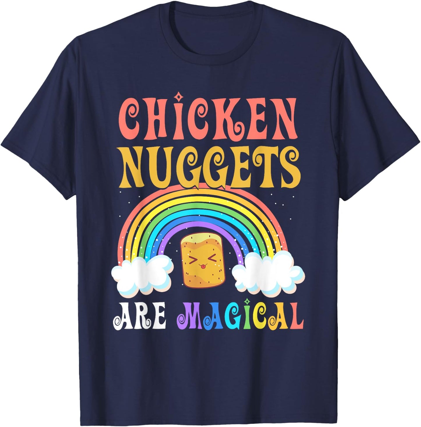 Foodie Rainbow Chicken Nuggets Are Magical Chicken Nuggets T-Shirt - T-Shirt | Navy