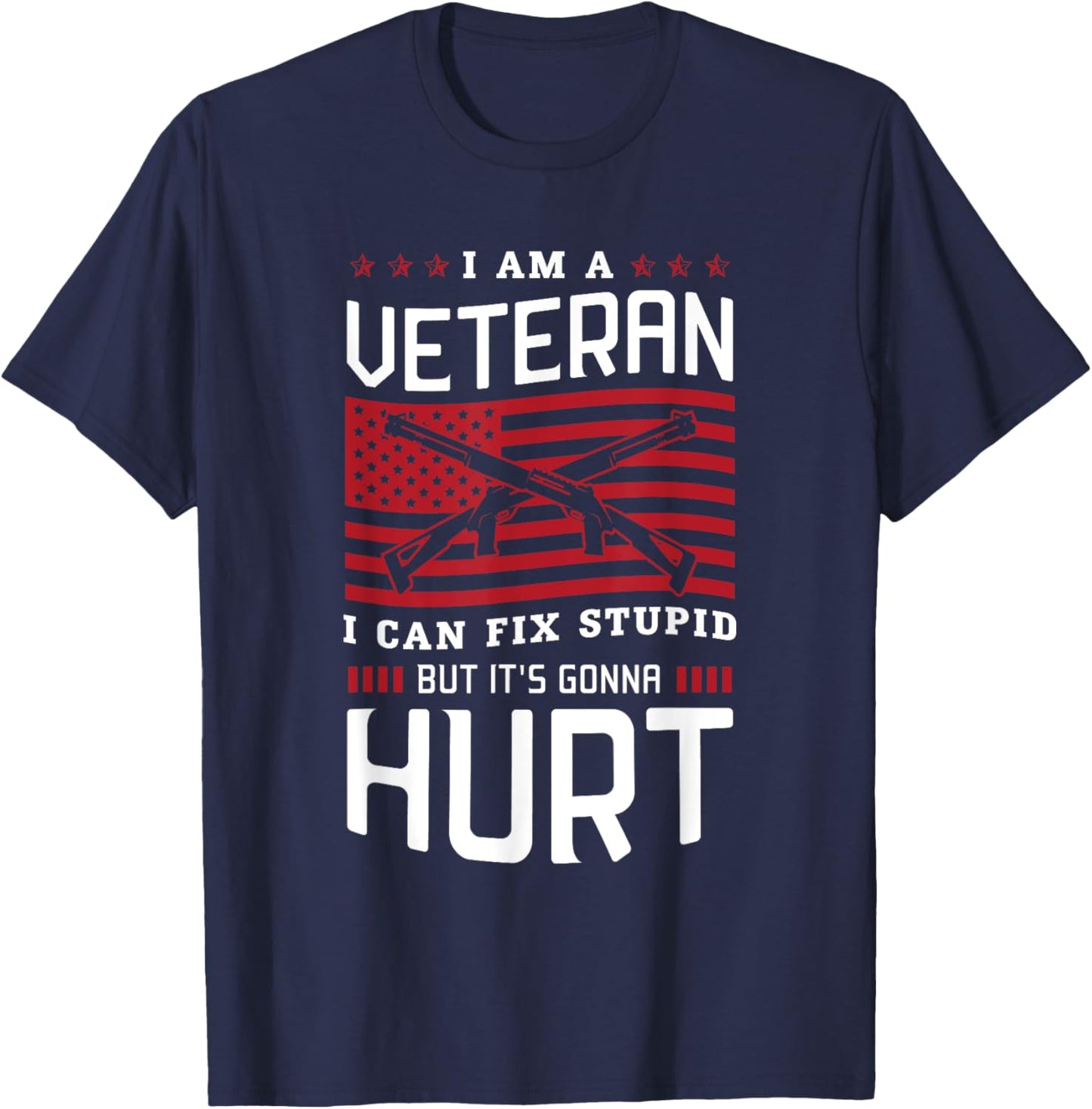I am a veteran I can fix stupid but it's gonna hurt Veterans T-Shirt - T-Shirt | Navy