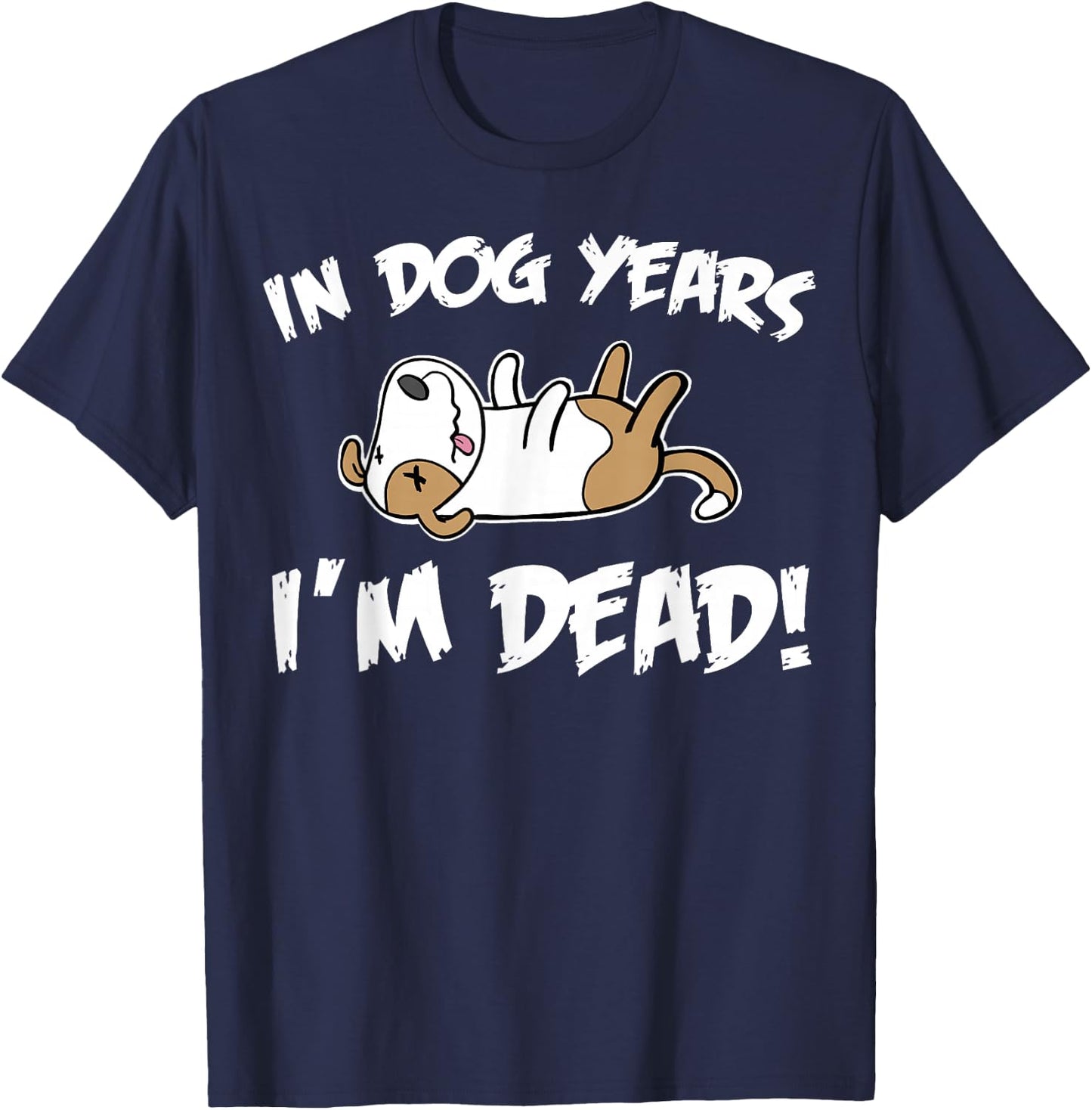 Miftees Birthday In Dog Years I'm Dead T-Shirt - T-Shirt | Navy