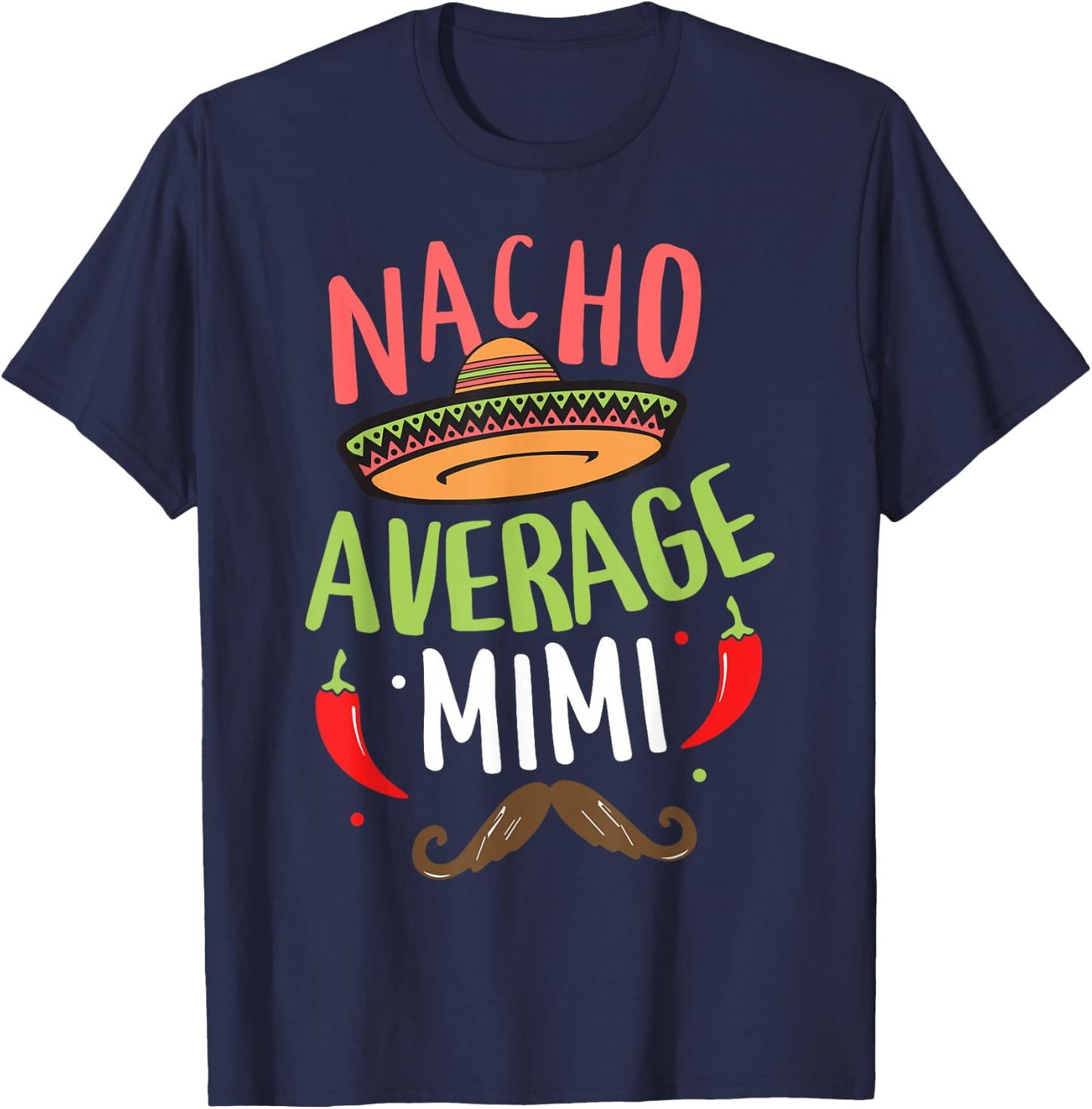 Nacho Average Mimi Mexican Mustache Cinco de Mayo T-Shirt - T-Shirt | Navy