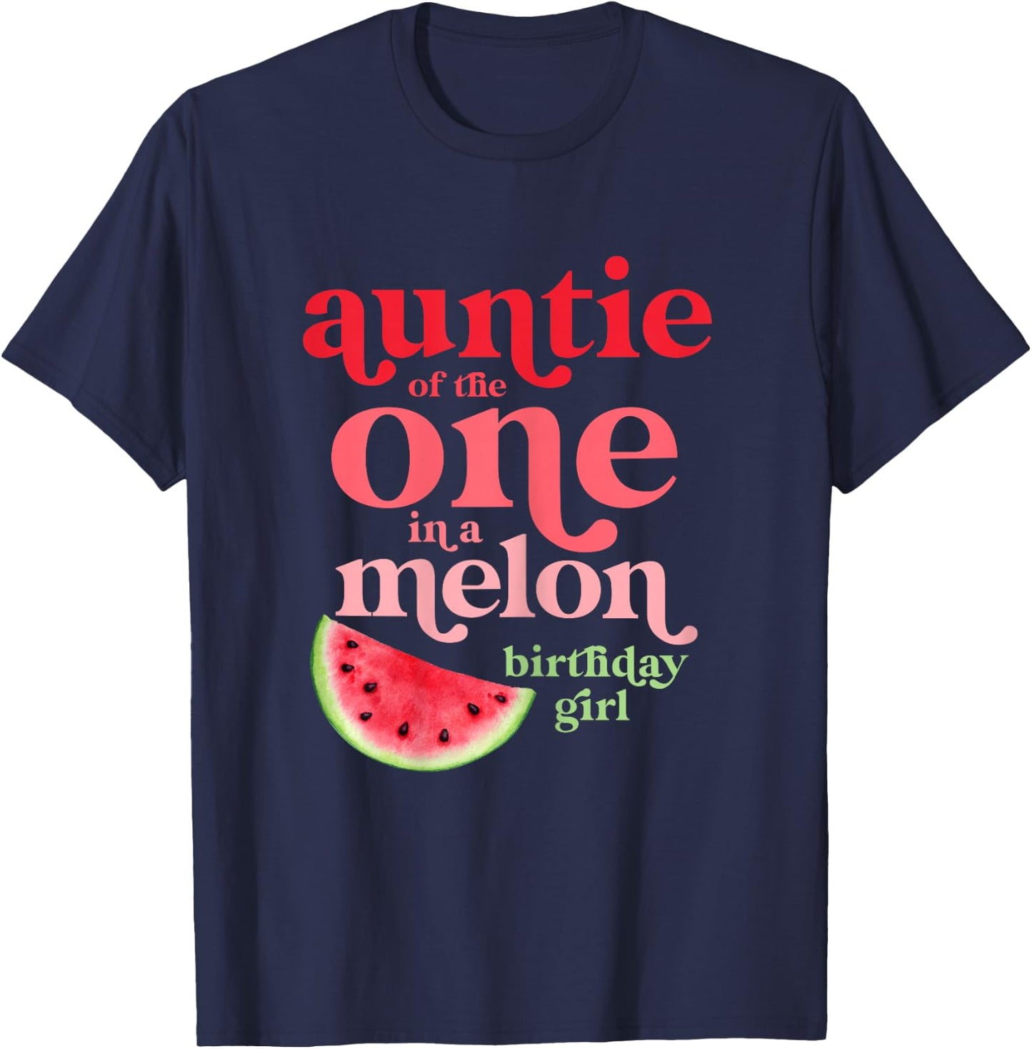 Auntie of the One In A Melon Birthday Girl Watermelon First T-Shirt - T-Shirt | Navy