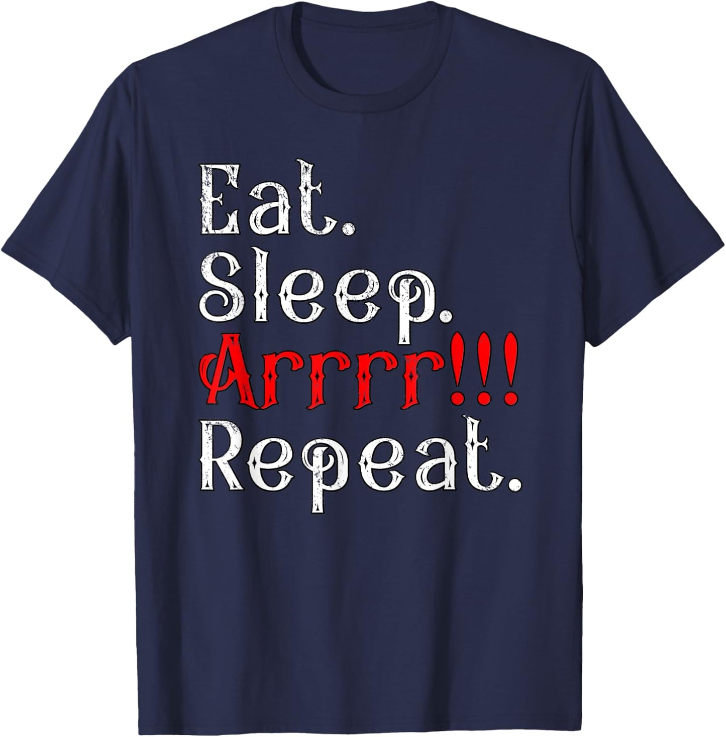 Eat Sleep Arrr Repeat Funny Halloween Pirate Captain Outfit T-Shirt - T-Shirt | Navy