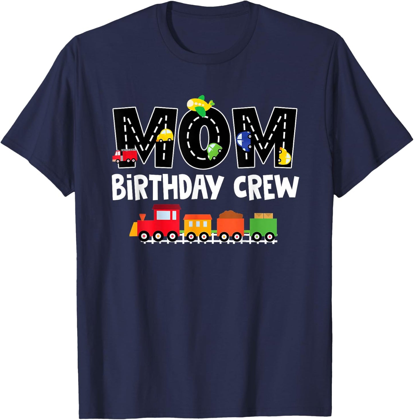 Mom Birthday Crew Shirt Mother Transportation Birthday Party T-Shirt - T-Shirt | Navy