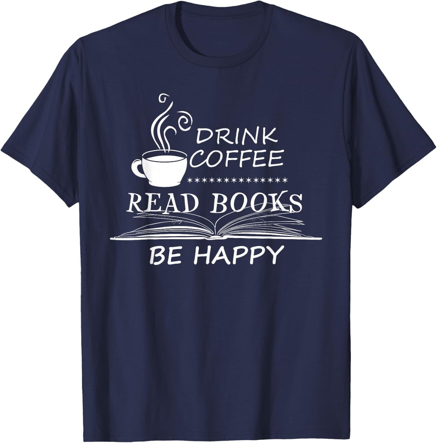 Drink Coffee Read Books Is Great Gift T-Shirt - T-Shirt | Navy