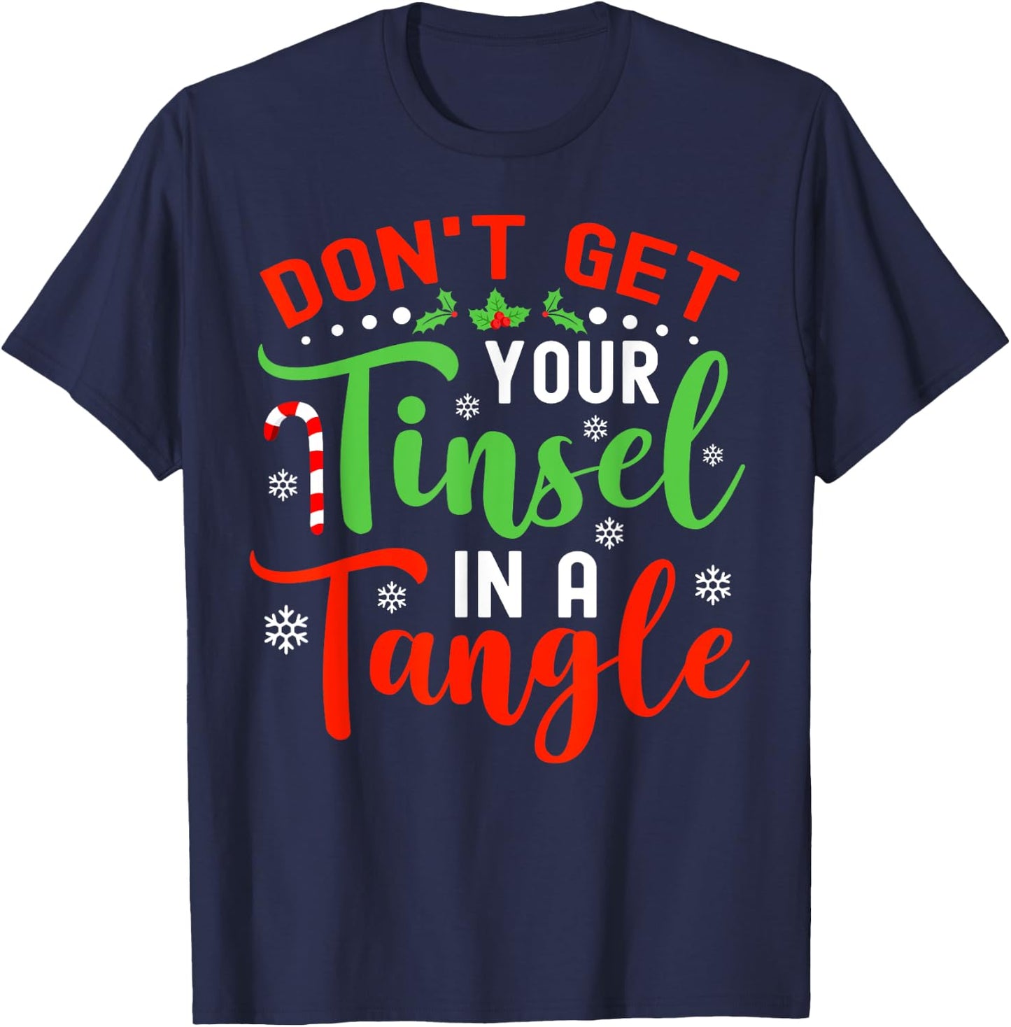 Don't Get Your Tinsel In A Tangle Black Christmas T-Shirt - T-Shirt | Navy
