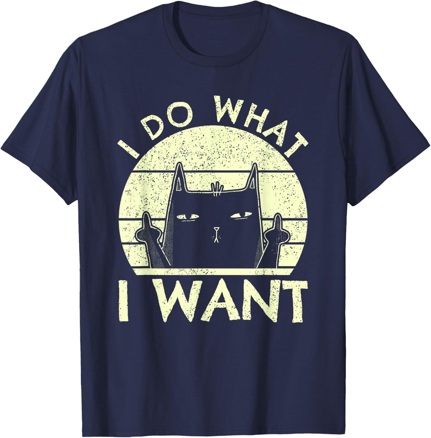 I Do What I Want Cat | Funny Graphic Vintage Retro Cat Lover Men Women T-Shirt - T-Shirt | Navy
