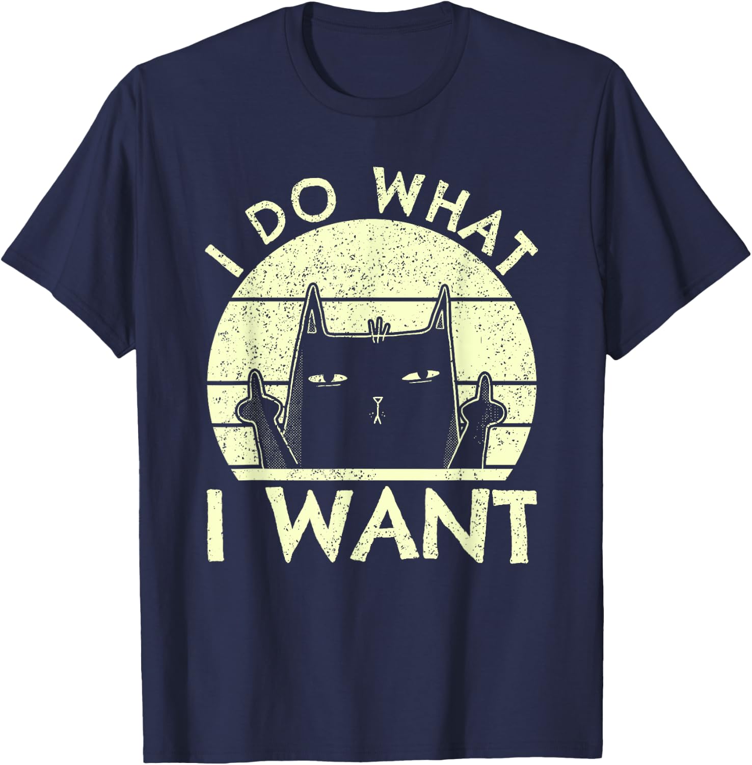 I Do What I Want Cat | Funny Graphic Vintage Retro Cat Lover Men Women T-Shirt - T-Shirt | Navy