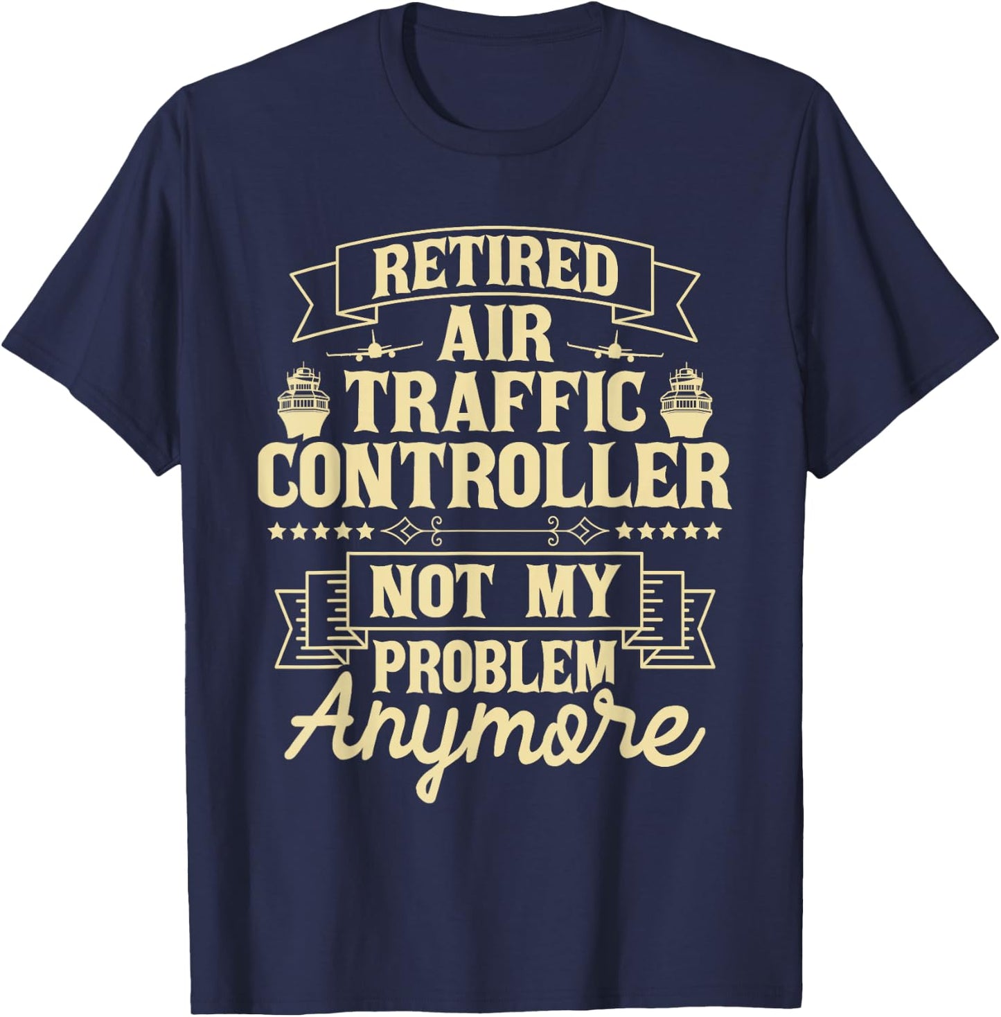 Retired Air Traffic Controller - Aircraft Aviation ATC T-Shirt - T-Shirt | Navy