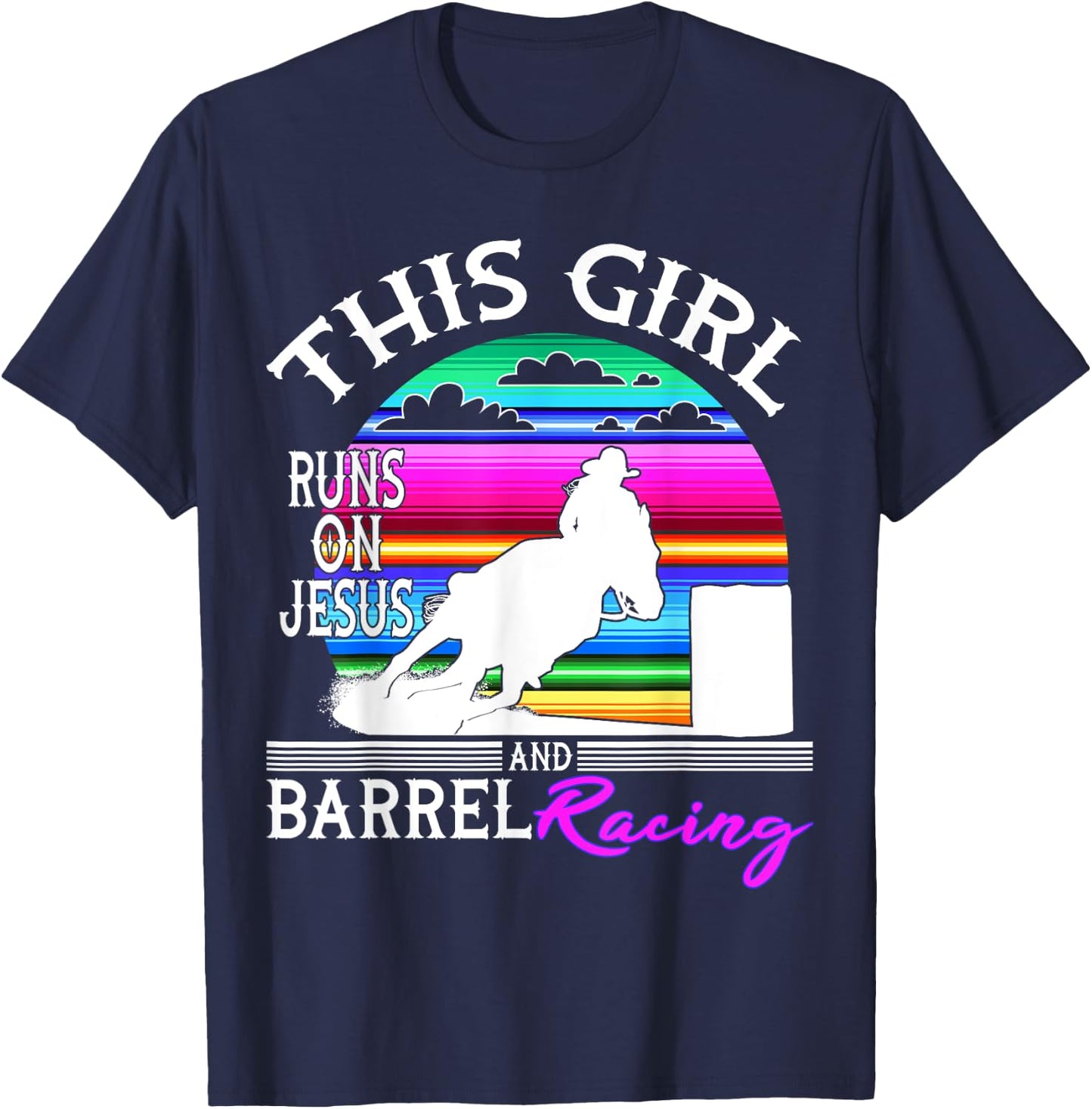 Serape Horse Barrel Racing This Girl runs on Jesus Rodeo T-Shirt - T-Shirt | Navy
