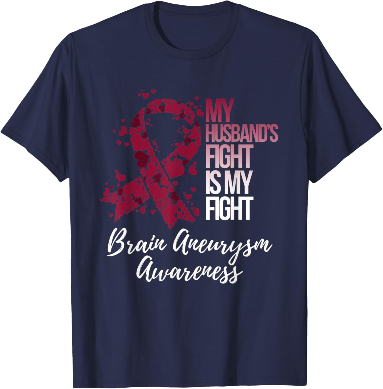 My Husband’s Fight Is My Fight Brain Aneurysm Awareness T-Shirt - T-Shirt | Navy