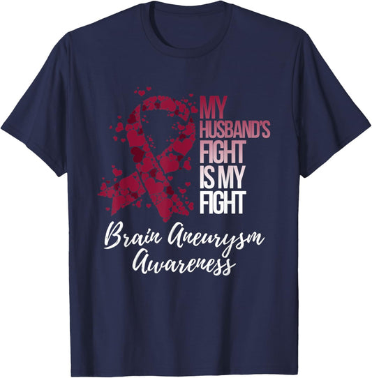 My Husband’s Fight Is My Fight Brain Aneurysm Awareness T-Shirt - T-Shirt | Navy