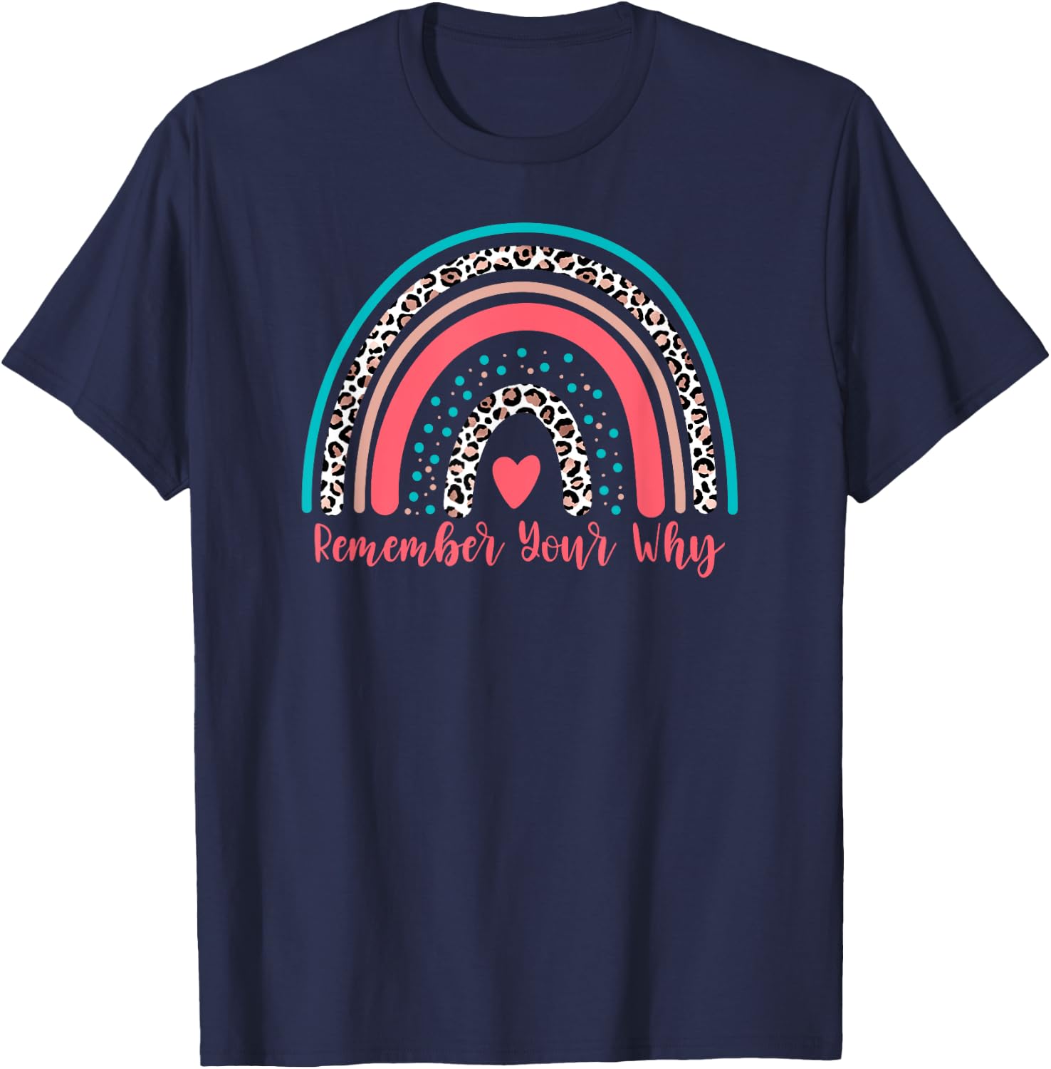 Leopard Rainbow Remember Your Why Gym Motivation Fitness T-Shirt - T-Shirt | Navy