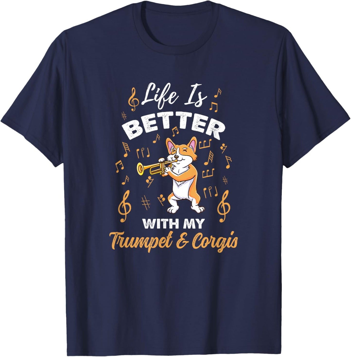 Life Is Better With My Trumpet And Corgis T-Shirt - T-Shirt | Navy