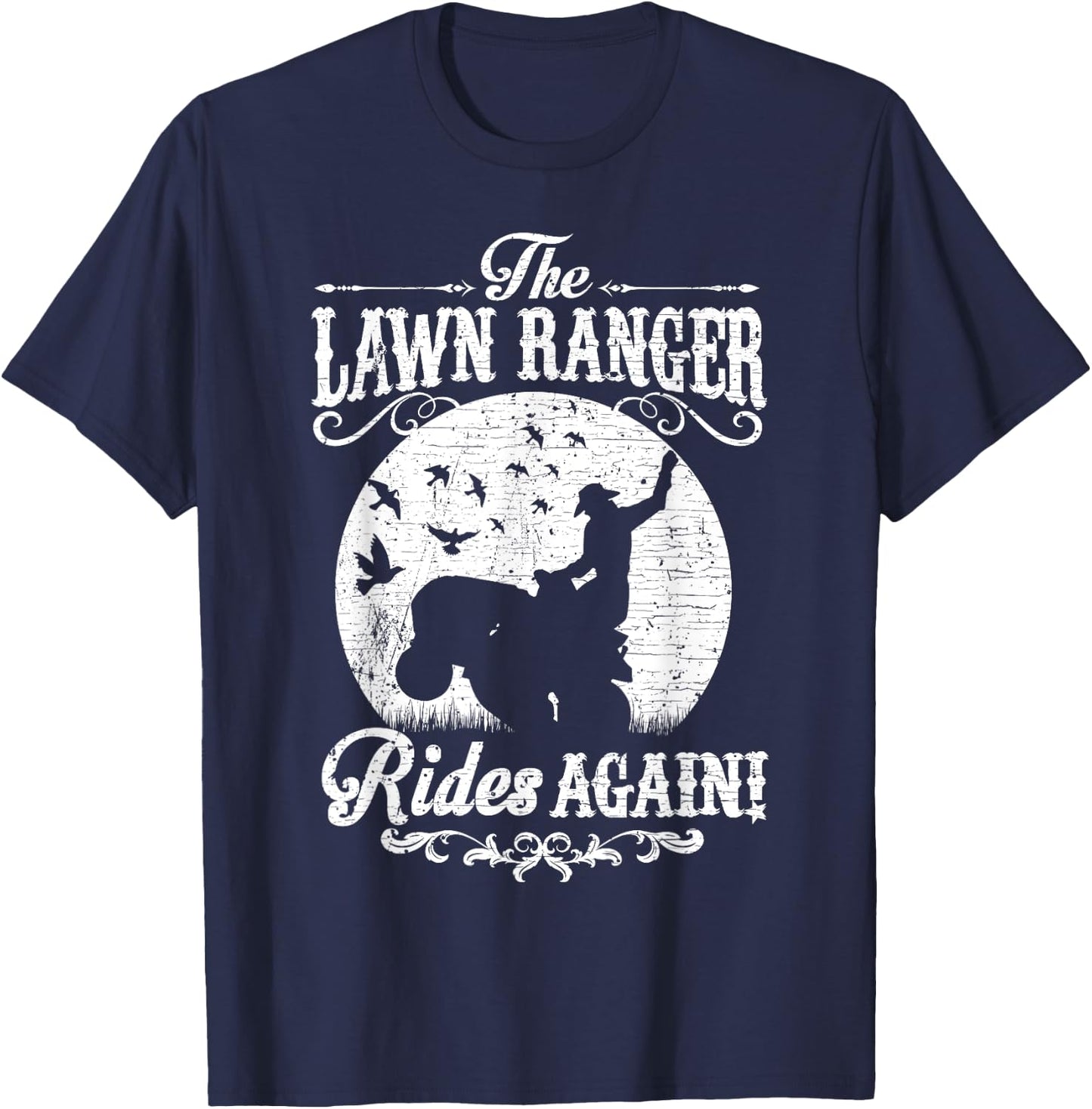 The Lawn Ranger Rides Again | Cute Lawn Caretaker Gift T-Shirt - T-Shirt | Navy
