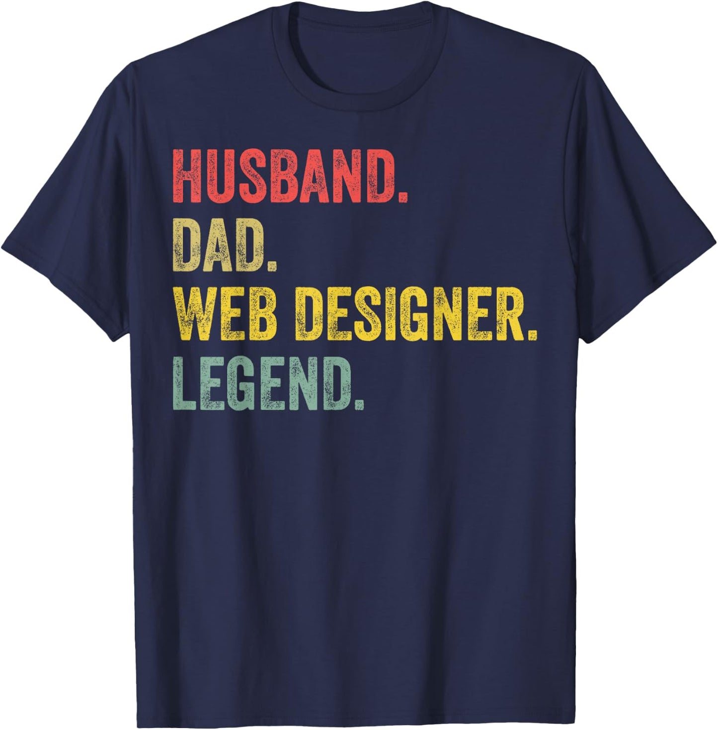 Husband Dad Web Designer Legend Web Developer Web Designer T-Shirt - T-Shirt | Navy