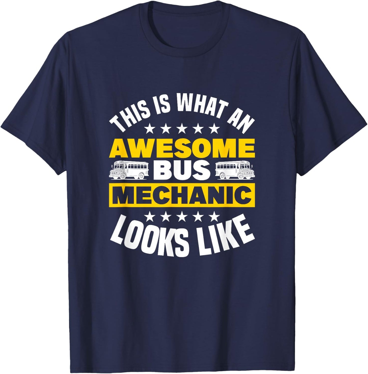 This Is What An Awesome Bus Mechanic Looks Like T-Shirt - T-Shirt | Navy