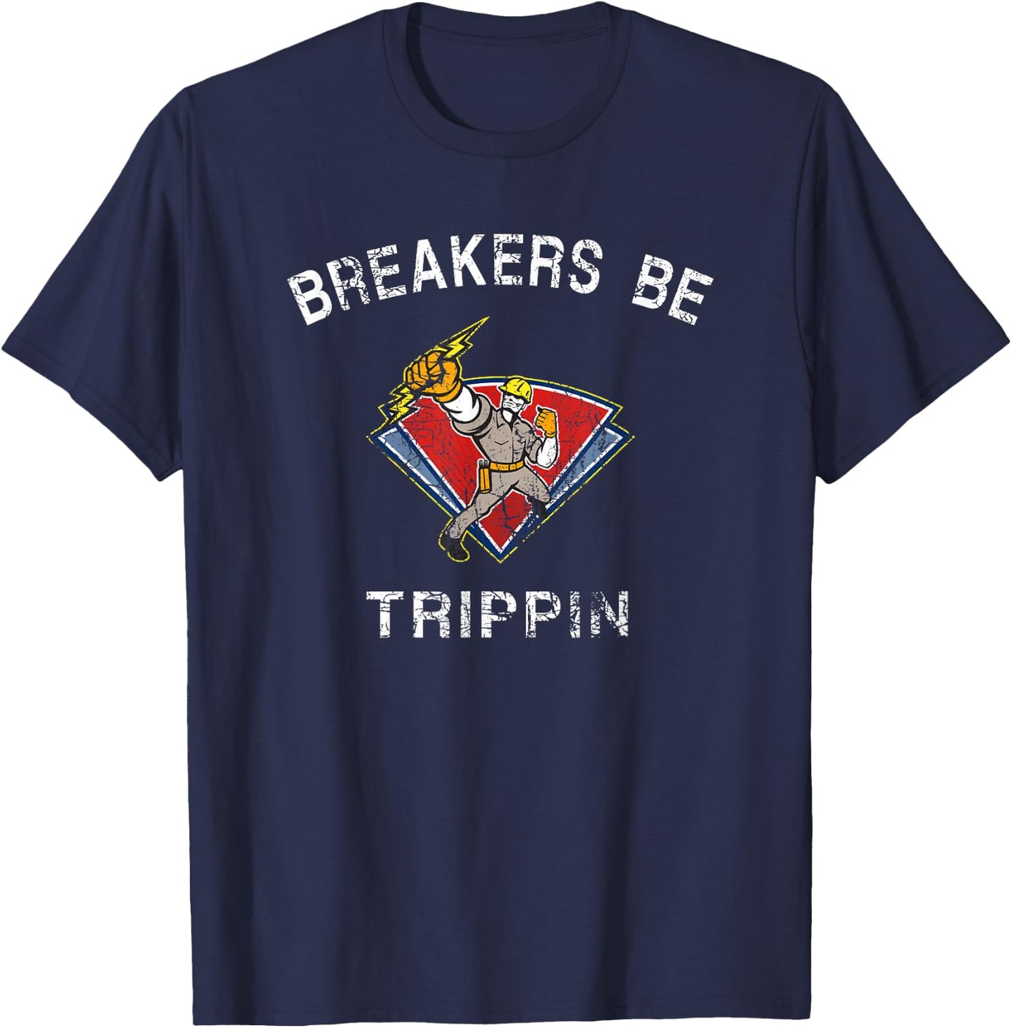 Breakers Be Trippin Electrician HVAC Humor T-Shirt - T-Shirt | Navy
