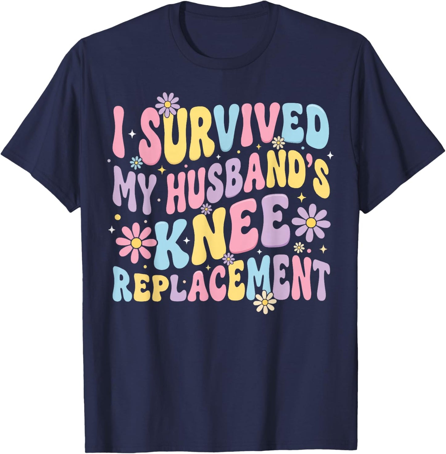 I Survived My Husbands Knee Replacement T-Shirt - T-Shirt | Navy