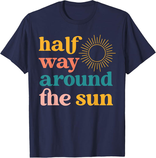 Half Way Around the Sun Retro Half Birthday Boho T-Shirt - T-Shirt | Navy
