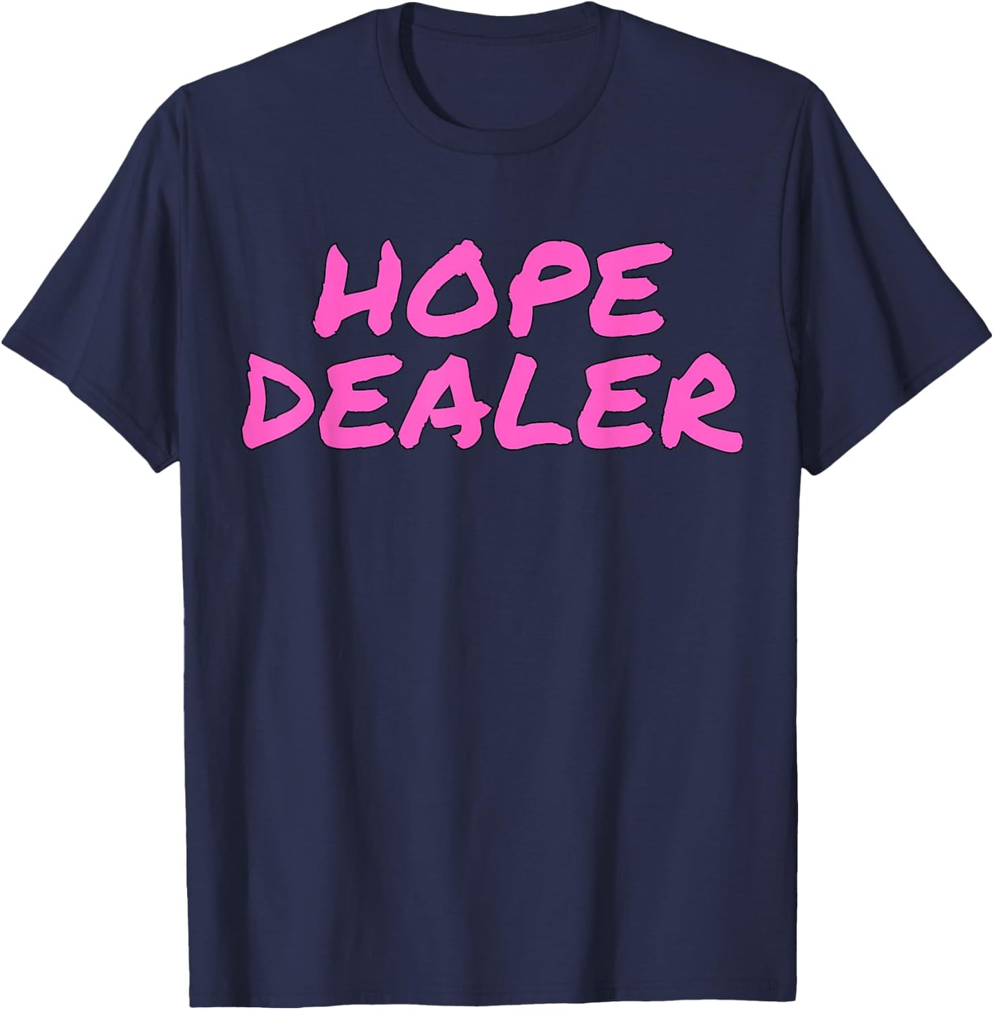 Hope Dealer Kindness Motivational Apparel T-Shirt - T-Shirt | Navy