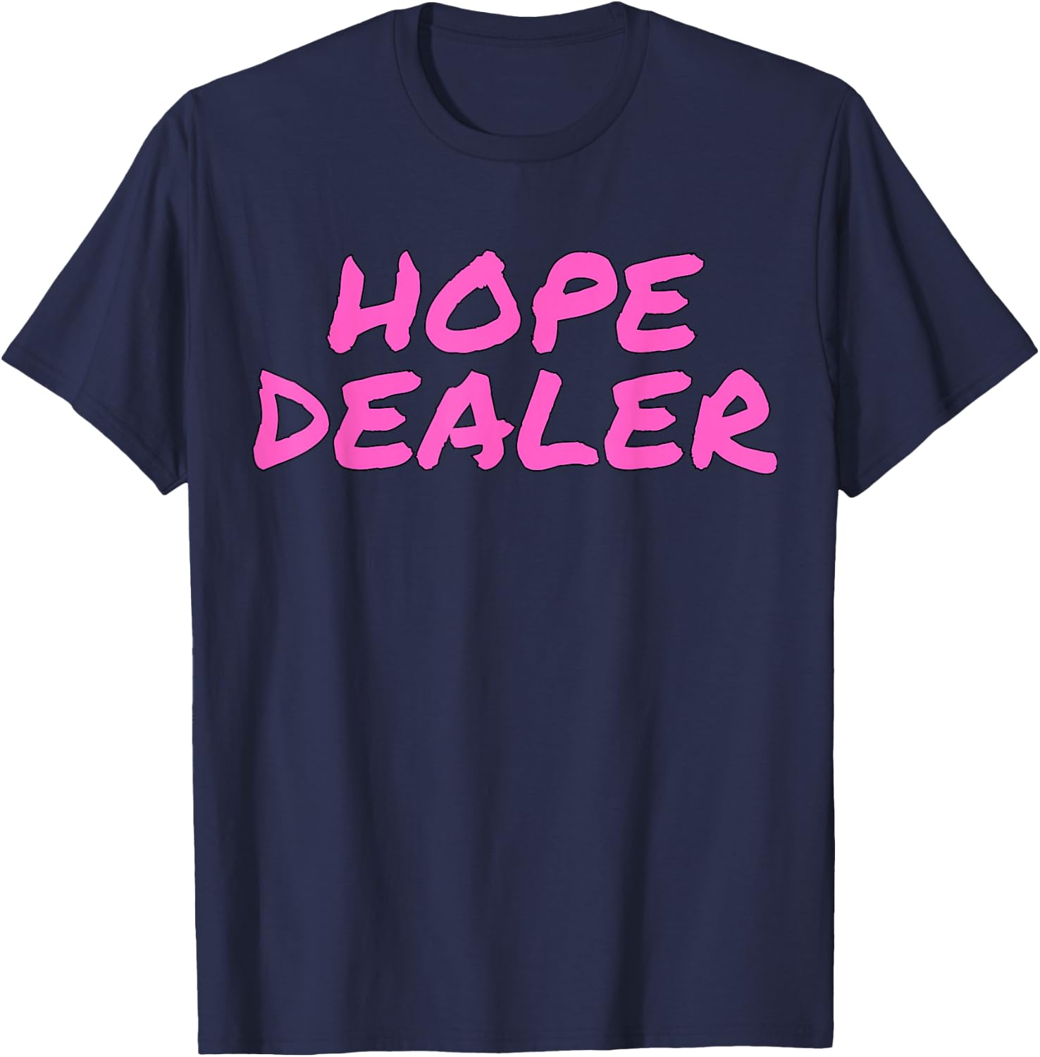 Hope Dealer Kindness Motivational Apparel T-Shirt - T-Shirt | Navy