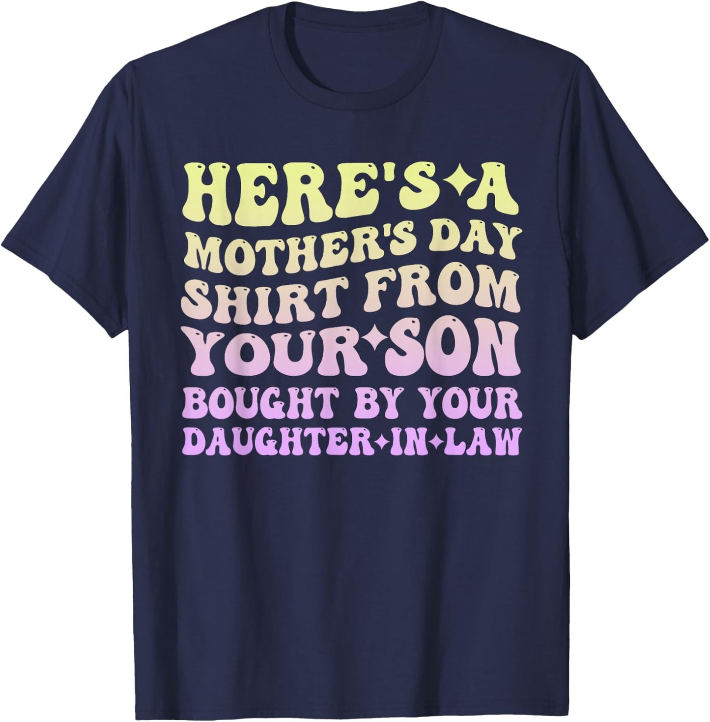Mother's Day From Your Son Bought By Your Daughter-in-law T-Shirt - T-Shirt | Navy