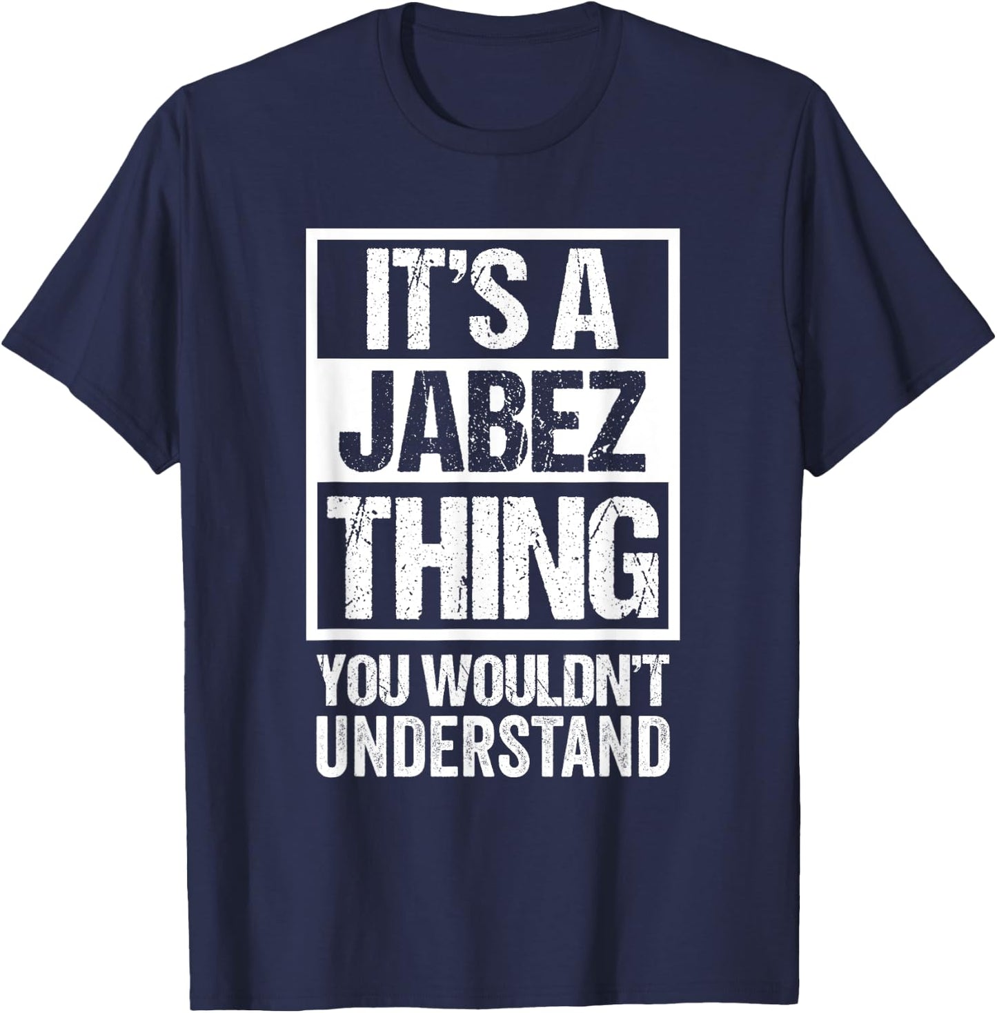 It's A Jabez Thing You Wouldn't Understand First Name T-Shirt - T-Shirt | Navy