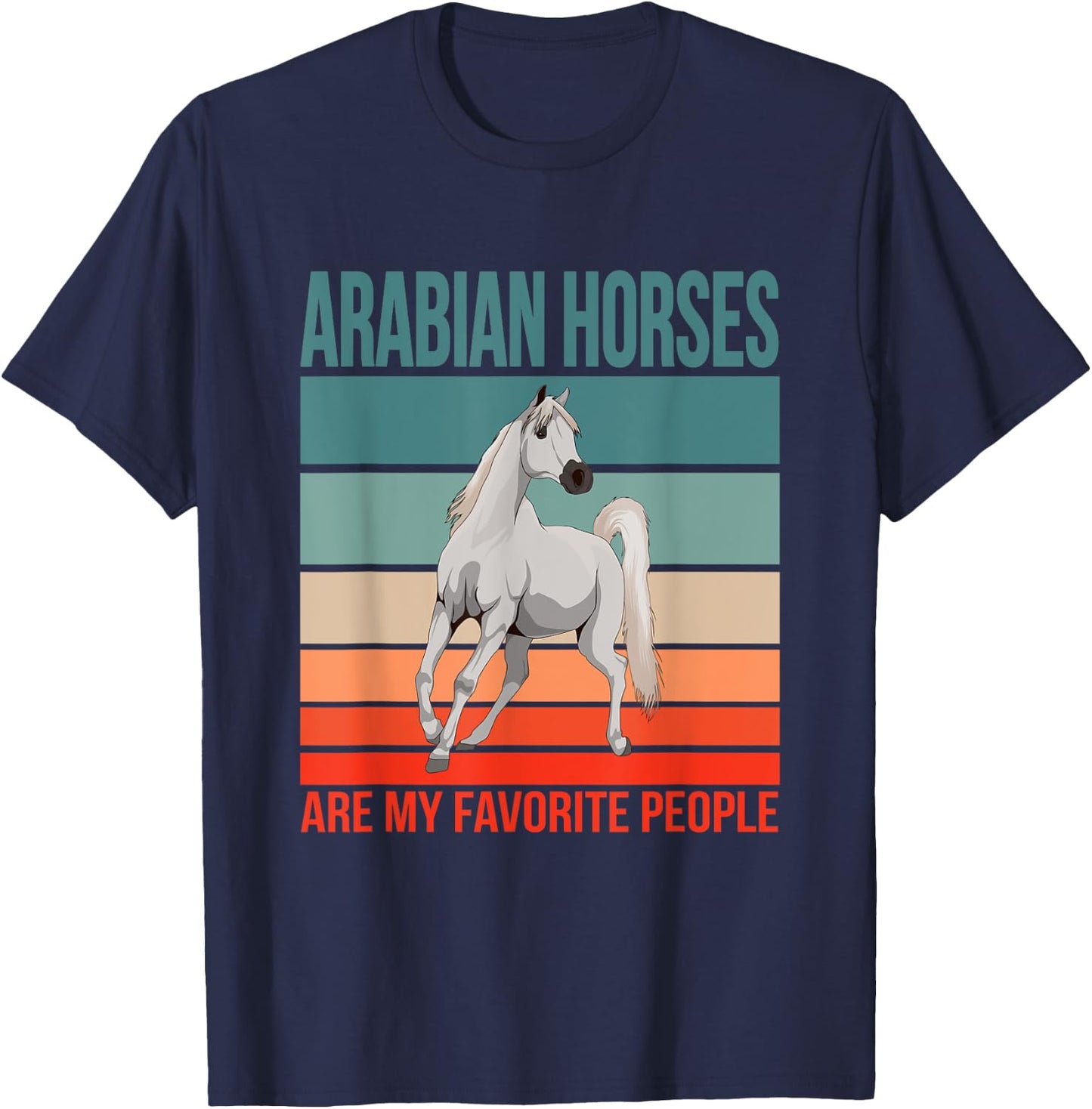 Arabian Horses My Favorite People Arab Horse Riding Rider T-Shirt - T-Shirt | Navy