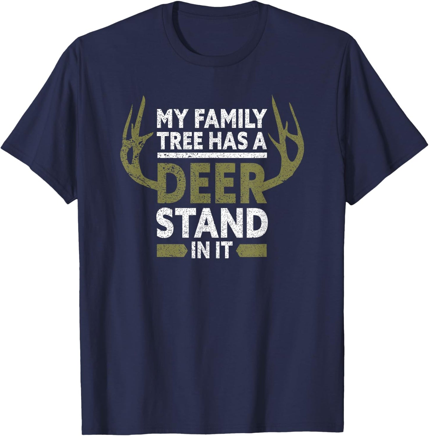 My Family Tree Has A Deer Stand In It Funny Hunting T-Shirt - T-Shirt | Navy