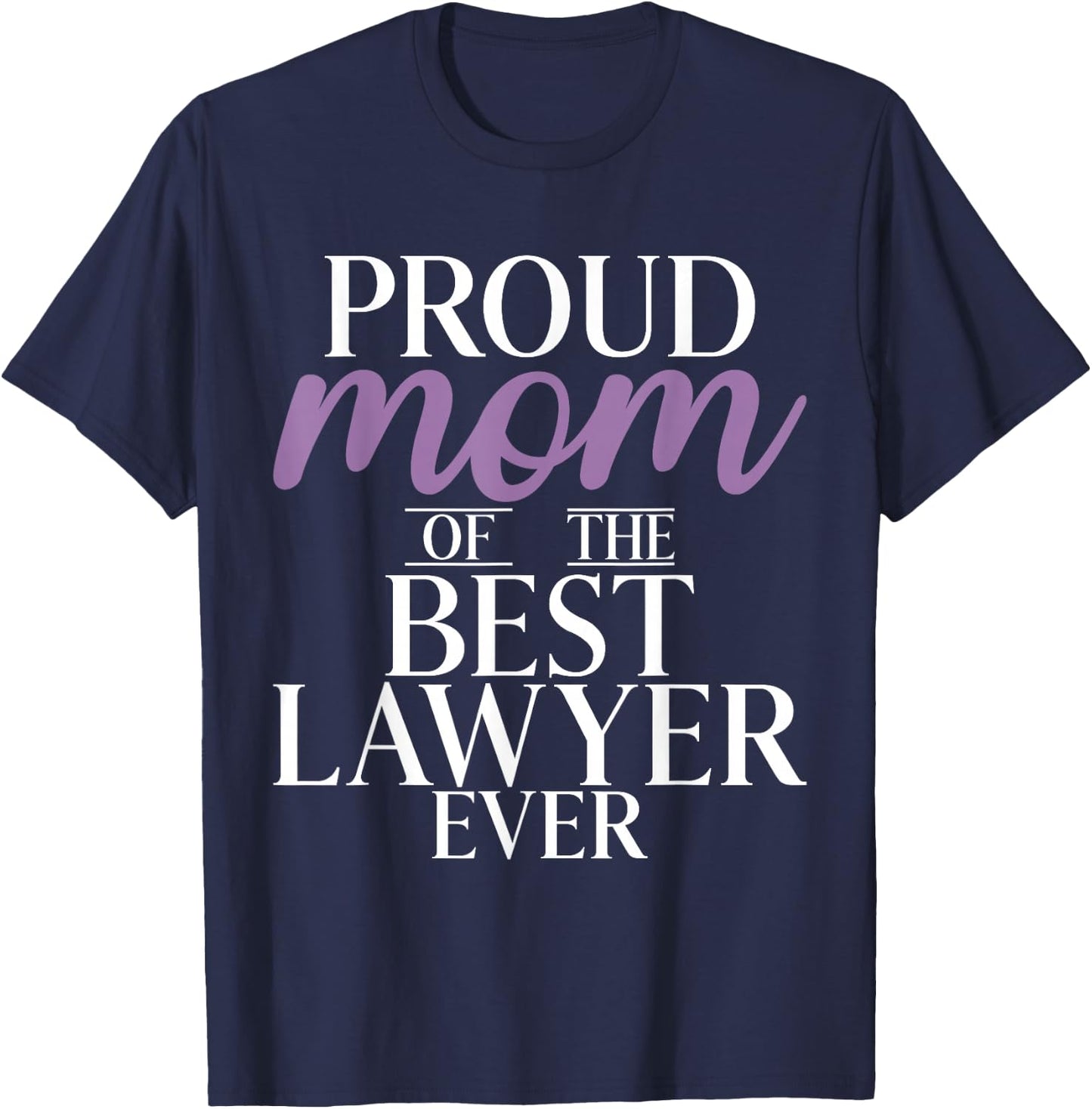 Proud Mother of the Best Lawyer of All Time Lawyer Mama T-Shirt - T-Shirt | Navy