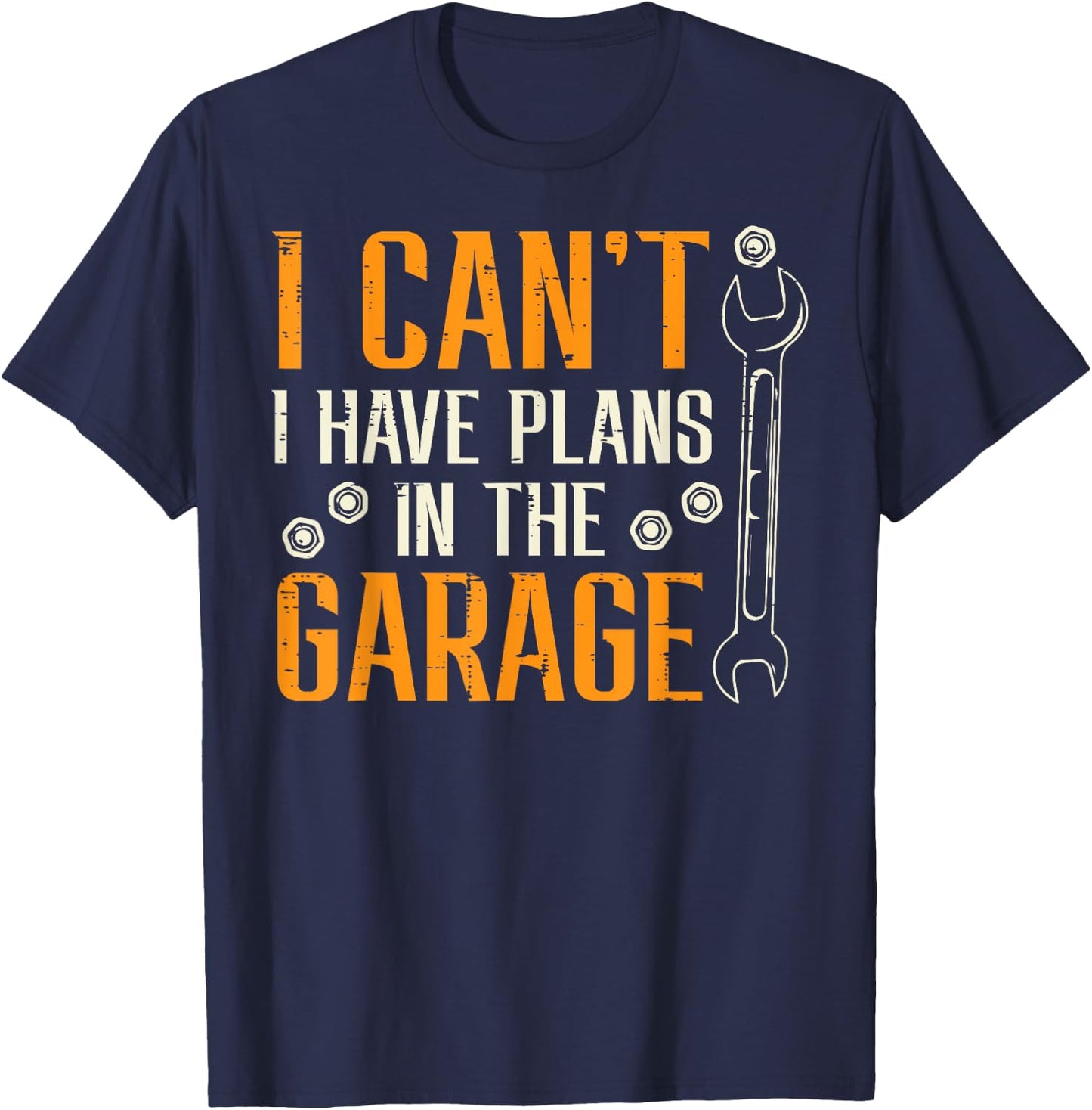 I Cant I Have Plans In The Garage Funny Auto Mechanic Men T-Shirt - T-Shirt | Navy