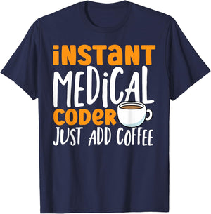 Medical Coding Coffee Instant Medical Coder T-Shirt - T-Shirt | Navy
