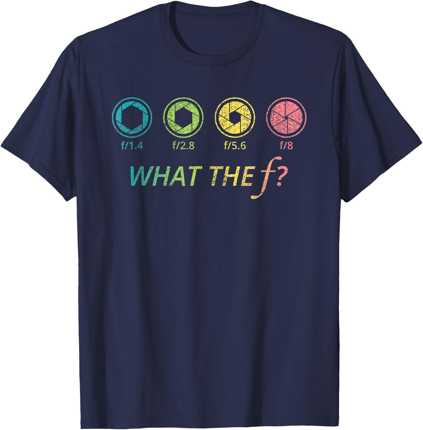 Funny Photography Camera F-Stop Lens What The F T Shirts T-Shirt - T-Shirt | Navy