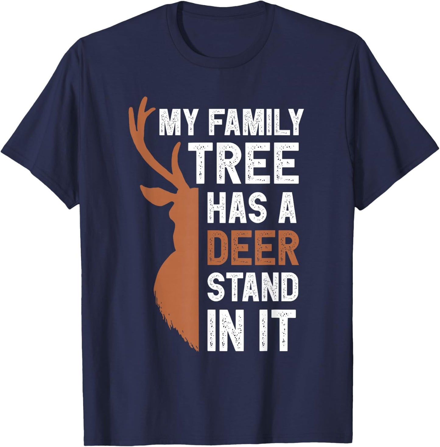 My Family Tree Has A Deer Stand In It Funny Hunting Colored T-Shirt - T-Shirt | Navy