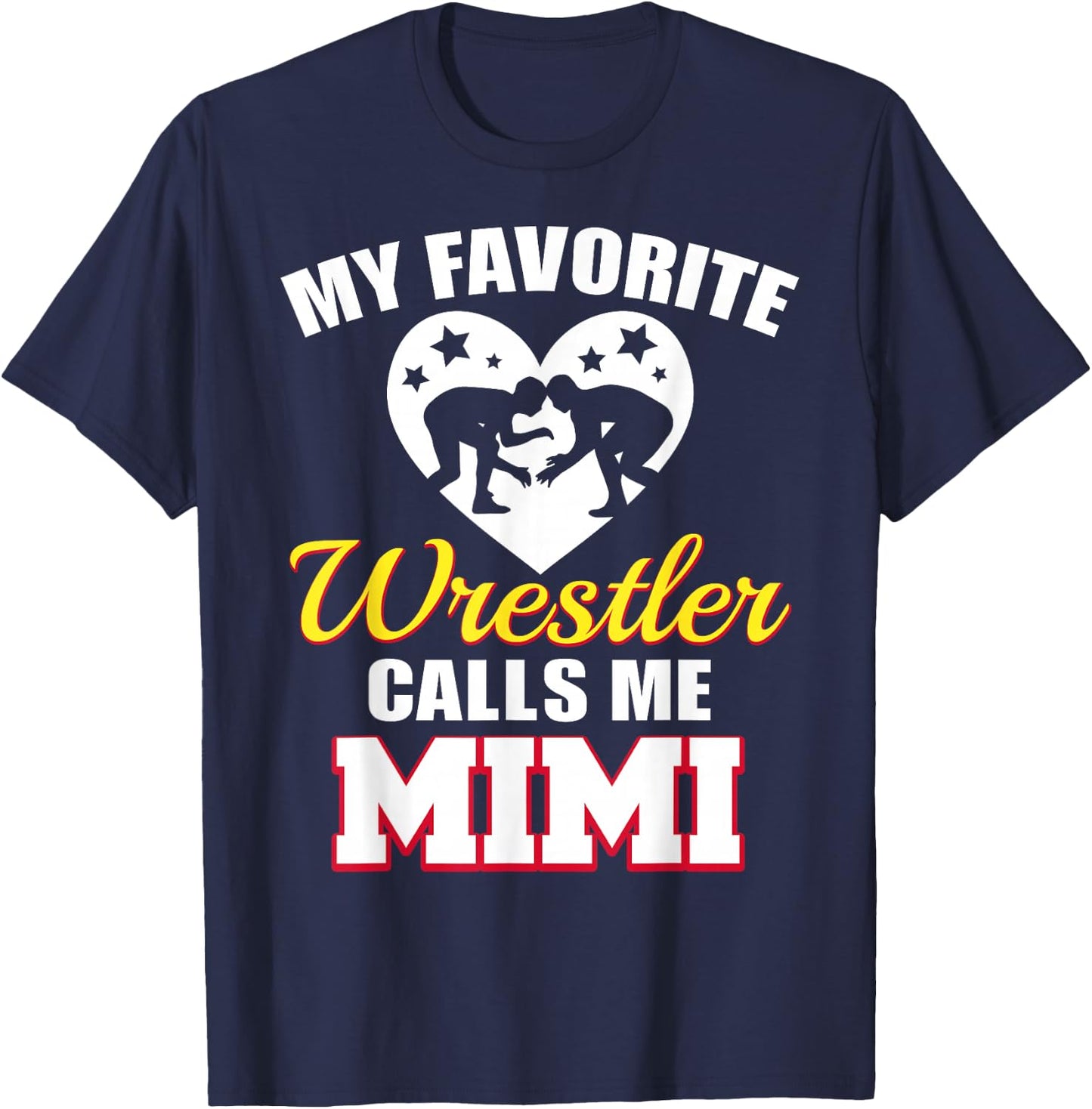 My Favorite Wrestler Calls Me Mimi Funny Wrestling Mimi T-Shirt - T-Shirt | Navy