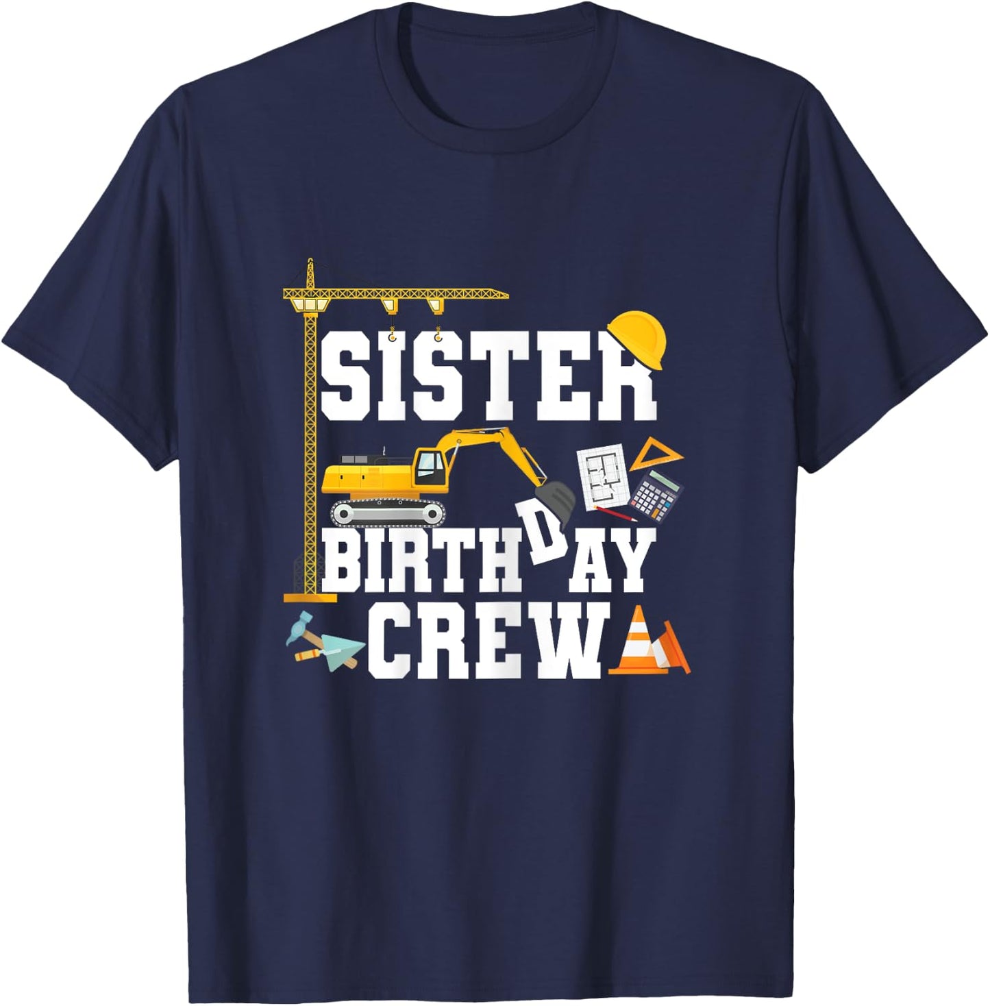Sister Birthday Crew Shirt Girls Construction Birthday Party T-Shirt - T-Shirt | Navy