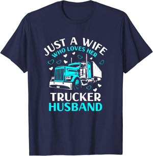 Just A Wife Who Loves Her Trucker Husband Truck Drivers Wife T-Shirt - T-Shirt | Navy