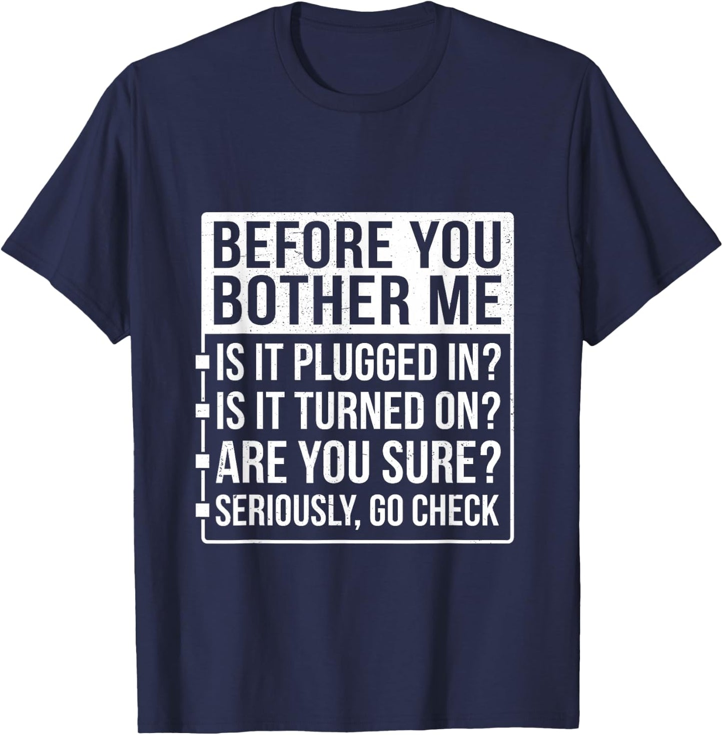 Funny Sarcastic Tech Support Humor Before You Bother Me T-Shirt - T-Shirt | Navy